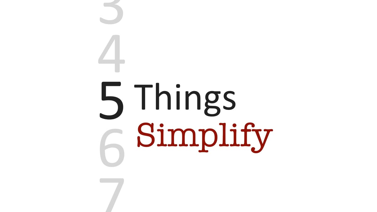 Five ways to simplify your screenwriting.